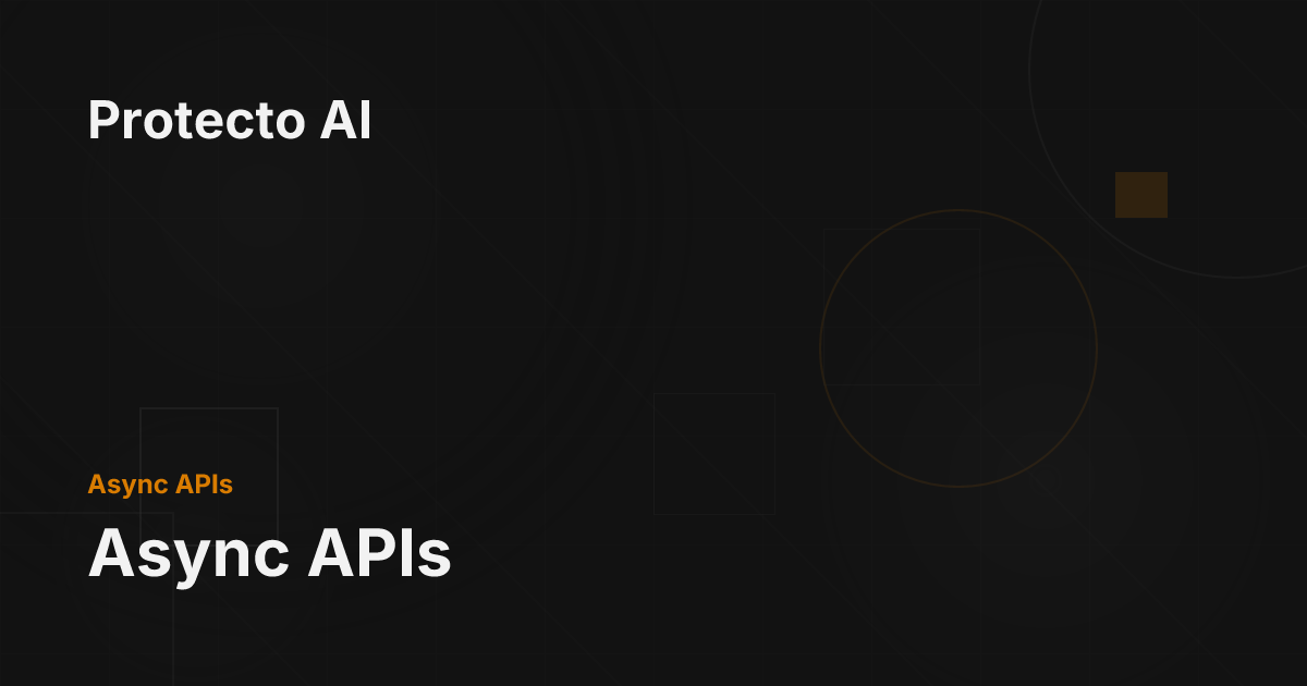 Async APIs - Protecto AI Documentation