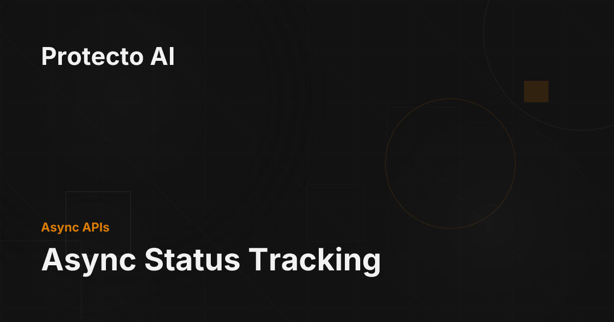 Async Status Tracking - Protecto AI Documentation