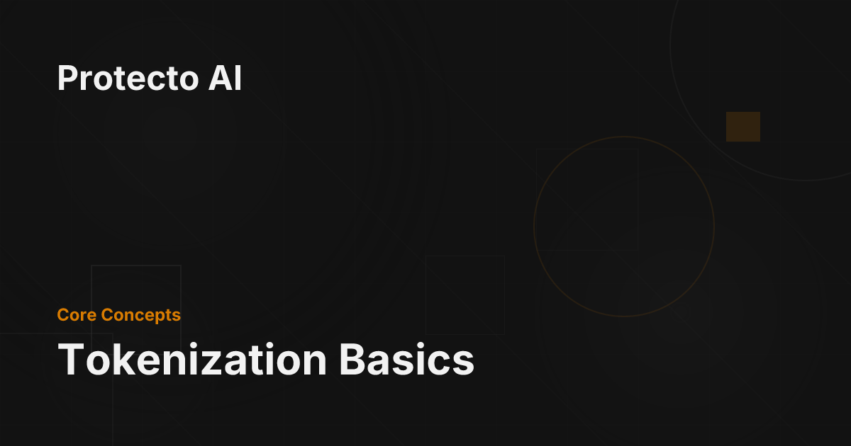 Tokenization Basics - Protecto AI Documentation