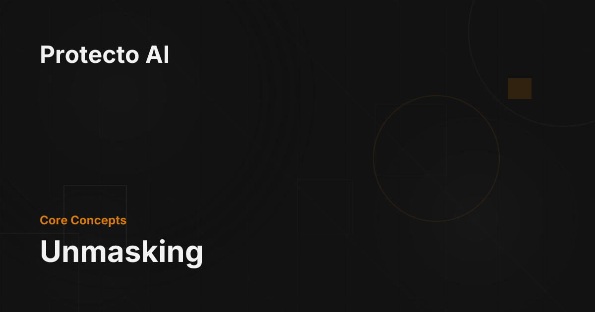 Unmasking - Protecto AI Documentation