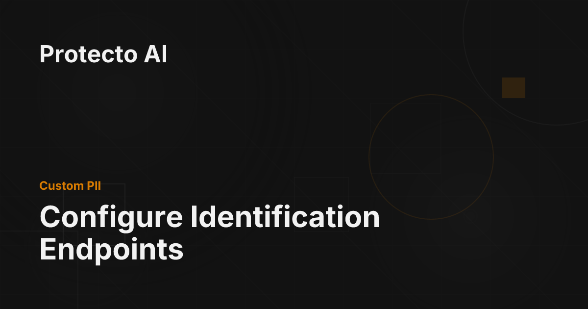 Configure Identification Endpoints - Protecto AI Documentation