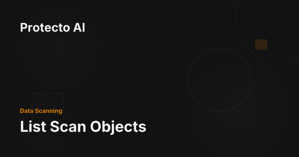List Scan Objects - Protecto AI Documentation