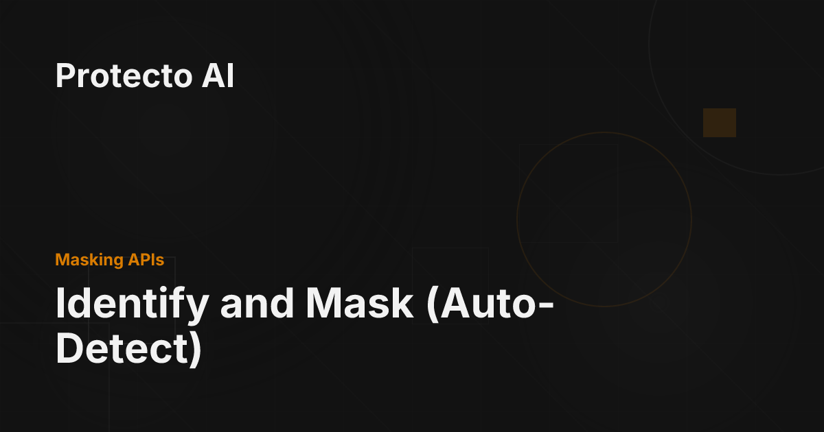 Identify and Mask (Auto-Detect) - Protecto AI Documentation
