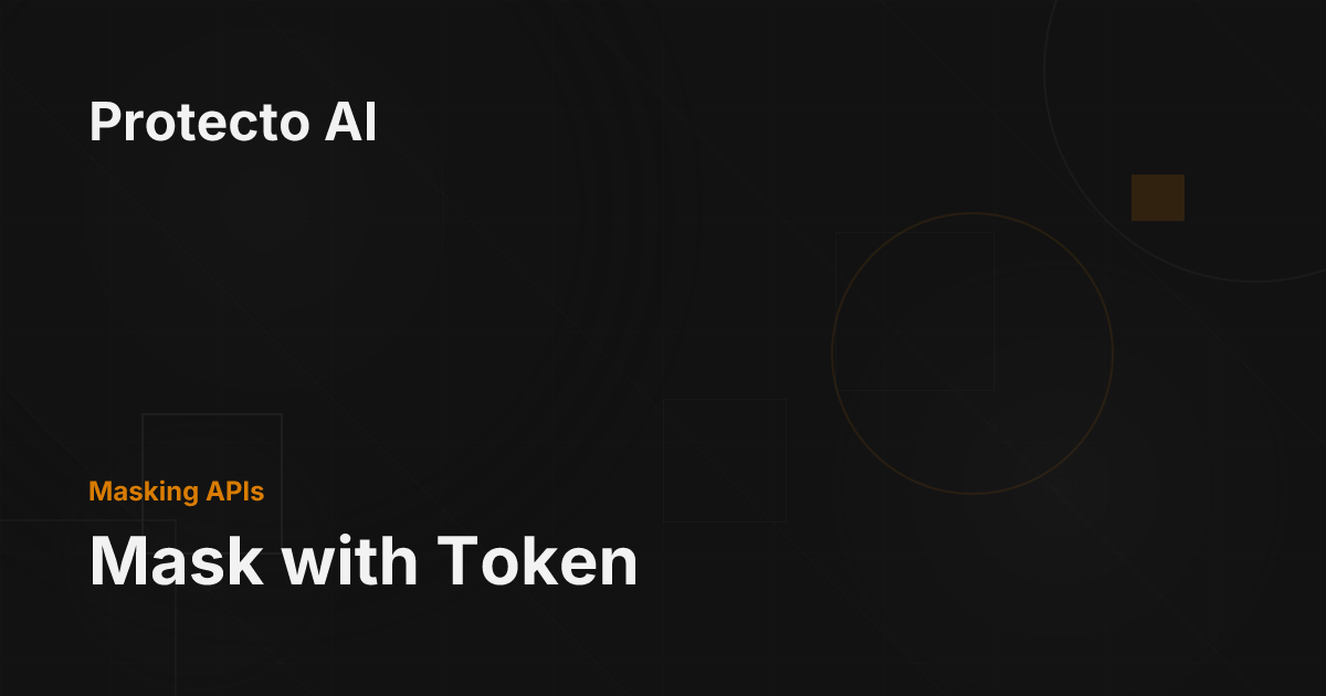 Mask with Token - Protecto AI Documentation