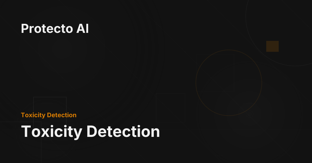 Toxicity Detection - Protecto AI Documentation