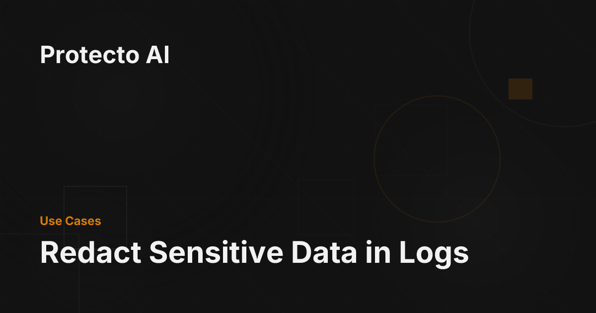 Redact Sensitive Data in Logs - Protecto AI Documentation